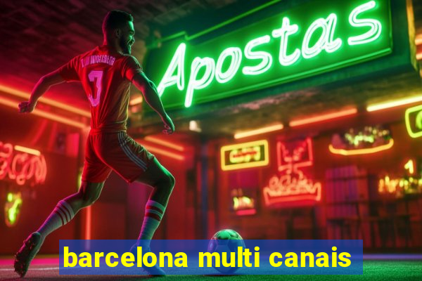 barcelona multi canais